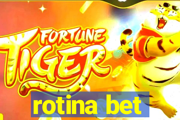 rotina bet